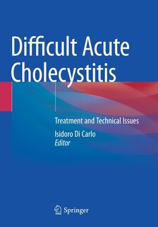 Difficult Acute Cholecystitis: Treatment And Technical Issues