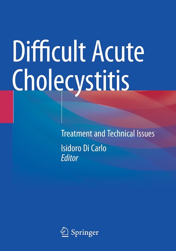 Difficult Acute Cholecystitis: Treatment And Technical Issues
