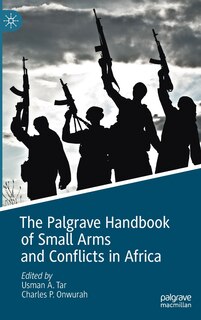 Front cover_The Palgrave Handbook Of Small Arms And Conflicts In Africa