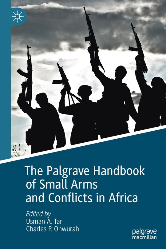 Front cover_The Palgrave Handbook of Small Arms and Conflicts in Africa
