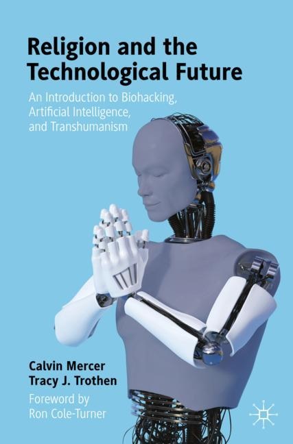 Front cover_Religion And The Technological Future