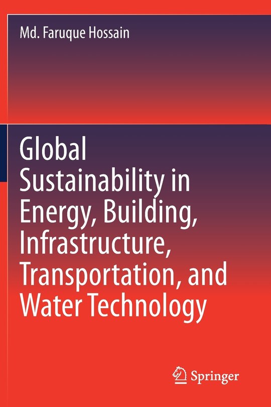 Global Sustainability In Energy, Building, Infrastructure, Transportation, And Water Technology