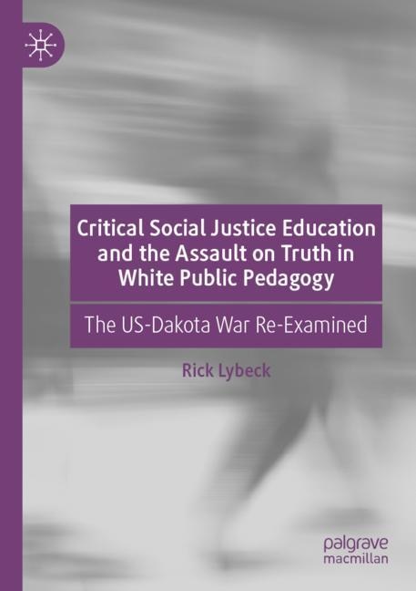 Front cover_Critical Social Justice Education And The Assault On Truth In White Public Pedagogy