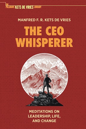 The Ceo Whisperer: Meditations On Leadership, Life, And Change