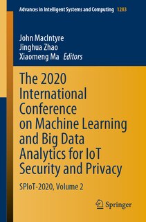 The 2020 International Conference On Machine Learning And Big Data Analytics For Iot Security And Privacy: Spiot-2020, Volume 2