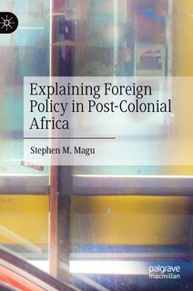 Front cover_Explaining Foreign Policy In Post-colonial Africa