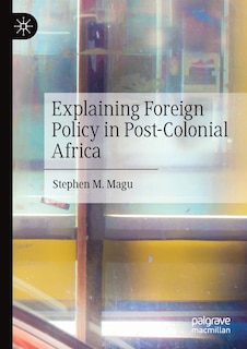Front cover_Explaining Foreign Policy In Post-colonial Africa