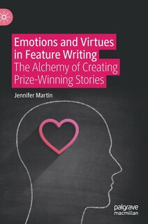 Front cover_Emotions And Virtues In Feature Writing