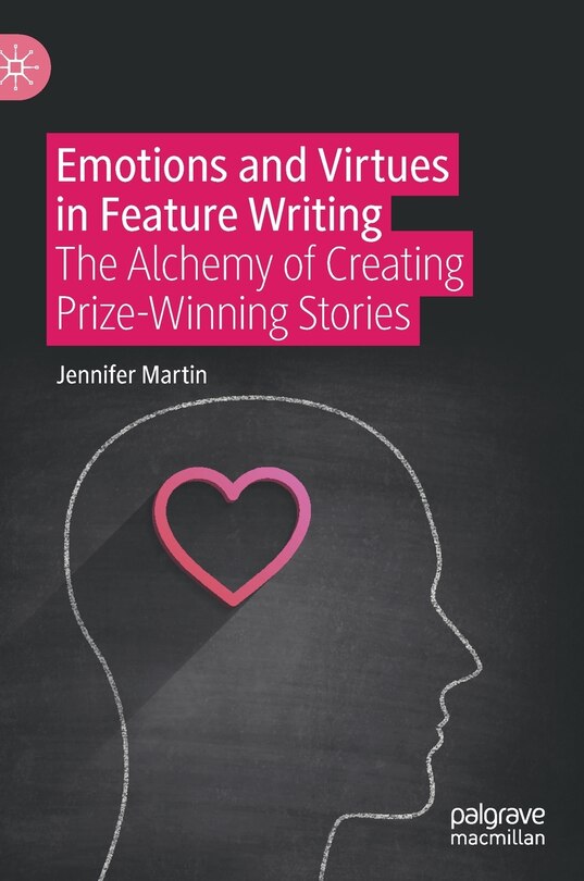 Front cover_Emotions And Virtues In Feature Writing
