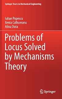 Front cover_Problems Of Locus Solved By Mechanisms Theory