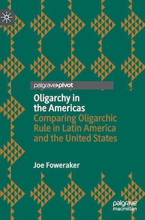 Oligarchy In The Americas: Comparing Oligarchic Rule In Latin America And The United States