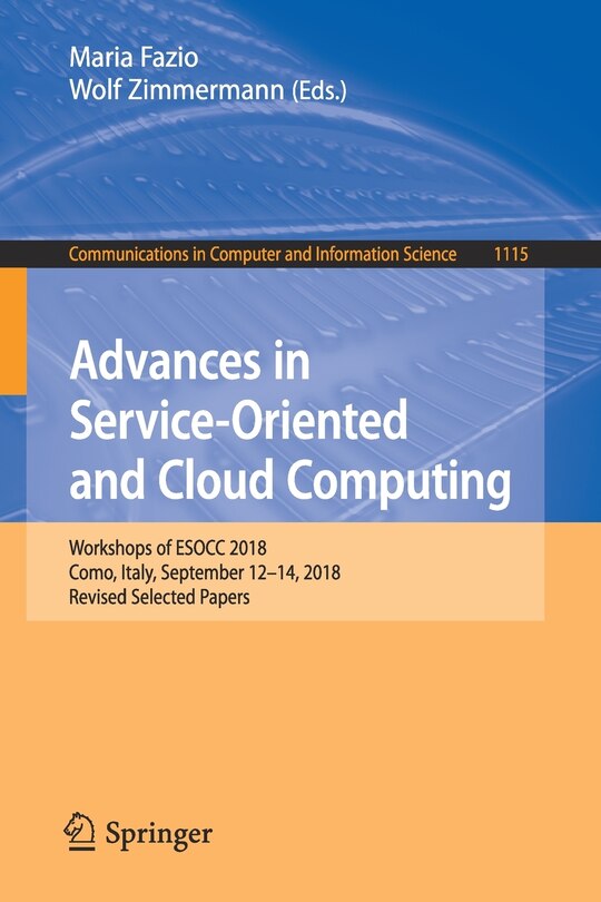 Advances In Service-oriented And Cloud Computing: Workshops Of Esocc 2018, Como, Italy, September 12-14, 2018, Revised Selected Papers