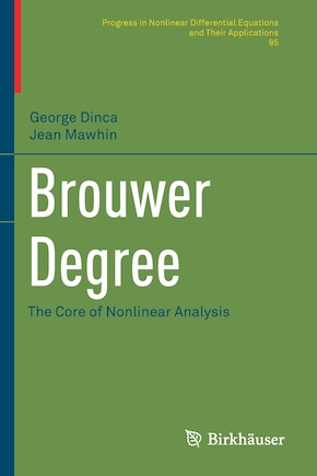 Brouwer Degree: The Core of Nonlinear Analysis