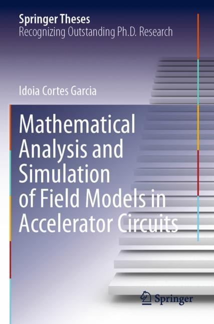 Front cover_Mathematical Analysis And Simulation Of Field Models In Accelerator Circuits