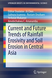 Front cover_Current And Future Trends Of Rainfall Erosivity And Soil Erosion In Central Asia