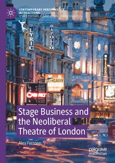 Front cover_Stage Business And The Neoliberal Theatre Of London