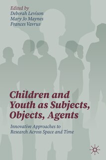 Front cover_Children And Youth As Subjects, Objects, Agents