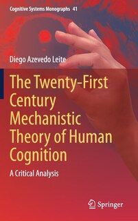 Front cover_The Twenty-First Century Mechanistic Theory of Human Cognition