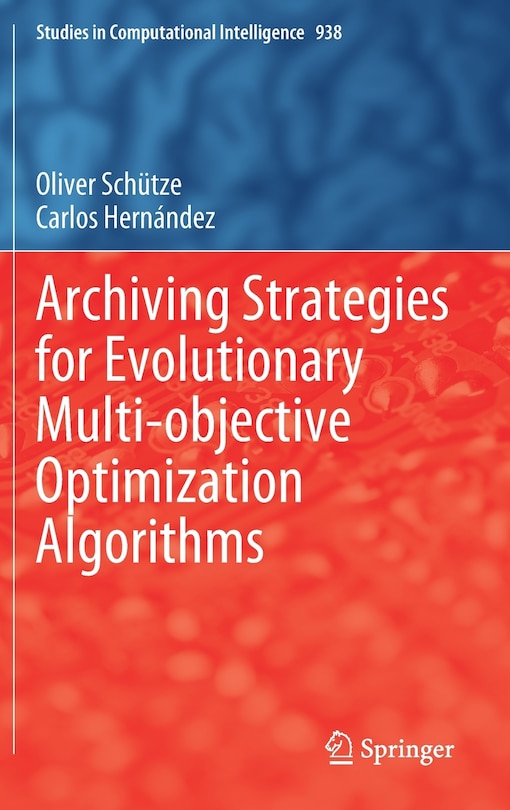 Couverture_Archiving Strategies For Evolutionary Multi-objective Optimization Algorithms