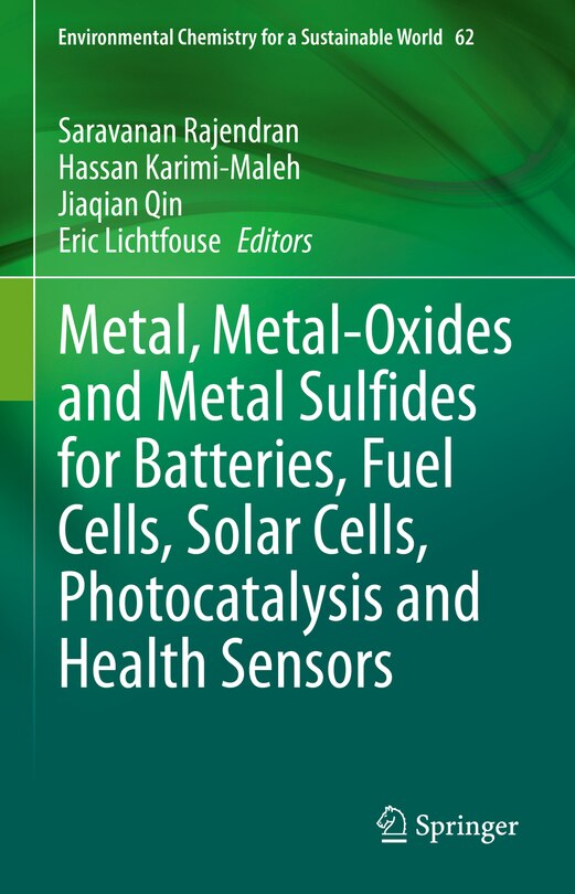 Front cover_Metal, Metal-oxides And Metal Sulfides For Batteries, Fuel Cells, Solar Cells, Photocatalysis And Health Sensors