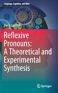 Reflexive Pronouns: A Theoretical And Experimental Synthesis