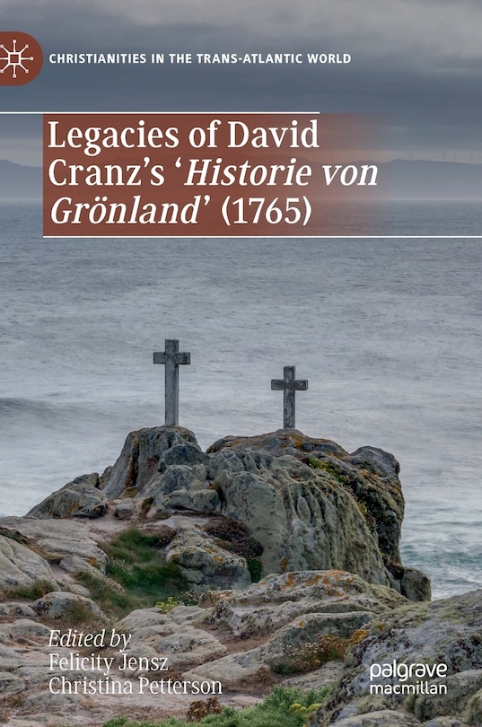 Couverture_Legacies of David Cranz's 'Historie von Gronland' (1765)