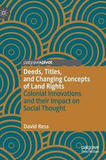 Front cover_Deeds, Titles, And Changing Concepts Of Land Rights