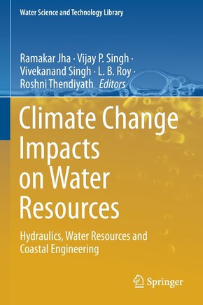 Climate Change Impacts on Water Resources: Hydraulics, Water Resources and Coastal Engineering