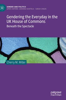 Front cover_Gendering The Everyday In The Uk House Of Commons