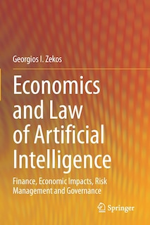 Economics And Law Of Artificial Intelligence: Finance, Economic Impacts, Risk Management And Governance