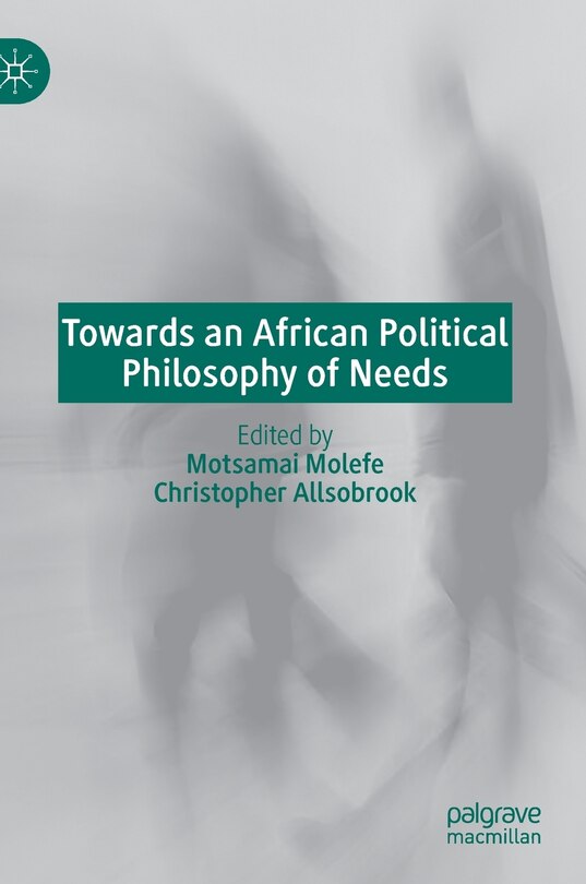 Front cover_Towards An African Political Philosophy Of Needs