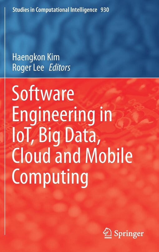 Front cover_Software Engineering In Iot, Big Data, Cloud And Mobile Computing