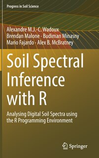 Soil Spectral Inference With R: Analysing Digital Soil Spectra Using The R Programming Environment