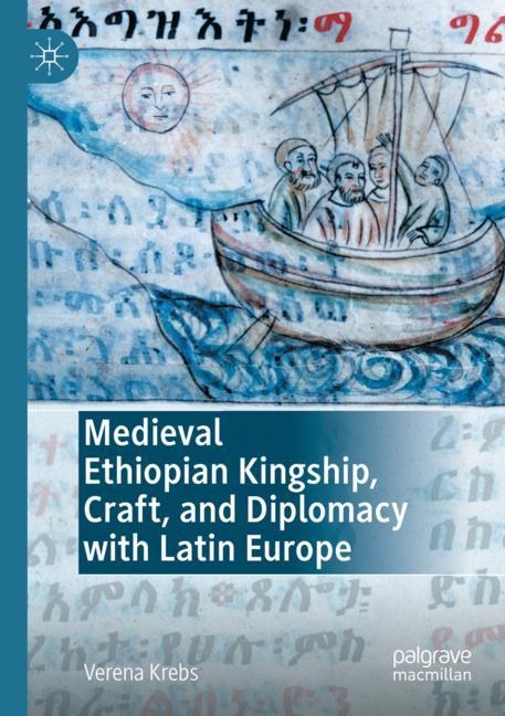 Couverture_Medieval Ethiopian Kingship, Craft, and Diplomacy with Latin Europe