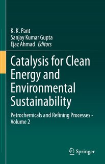 Catalysis For Clean Energy And Environmental Sustainability: Petrochemicals And Refining Processes - Volume 2