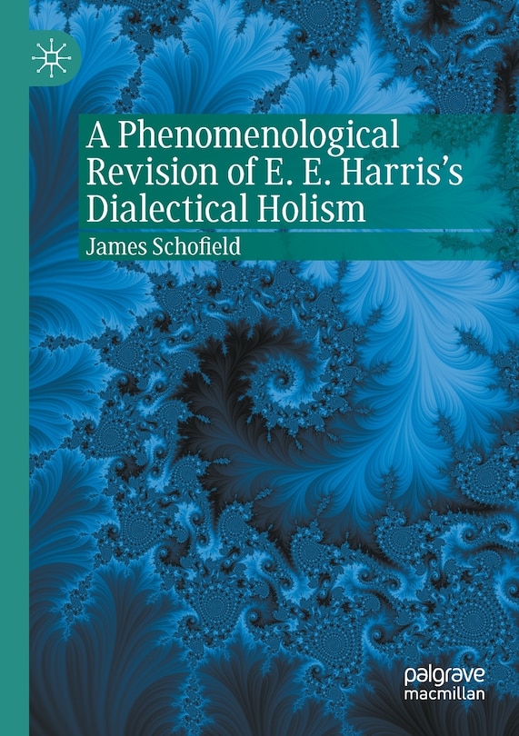 Front cover_A Phenomenological Revision of E. E. Harris's Dialectical Holism