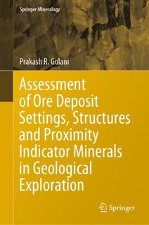 Front cover_Assessment Of Ore Deposit Settings, Structures And Proximity Indicator Minerals In Geological Exploration