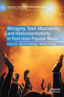 Couverture_Misogyny, Toxic Masculinity, And Heteronormativity In Post-2000 Popular Music
