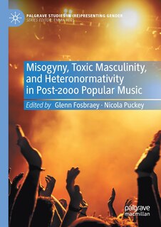 Couverture_Misogyny, Toxic Masculinity, and Heteronormativity in Post-2000 Popular Music