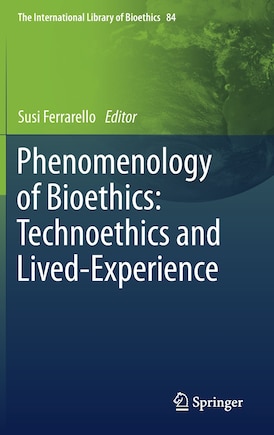 Phenomenology Of Bioethics: Technoethics And Lived-experience