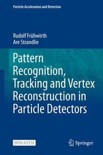 Couverture_Pattern Recognition, Tracking And Vertex Reconstruction In Particle Detectors