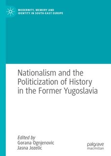 Couverture_Nationalism And The Politicization Of History In The Former Yugoslavia