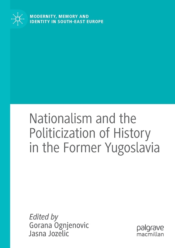 Couverture_Nationalism and the Politicization of History in the Former Yugoslavia