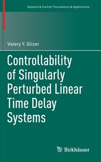 Front cover_Controllability Of Singularly Perturbed Linear Time Delay Systems