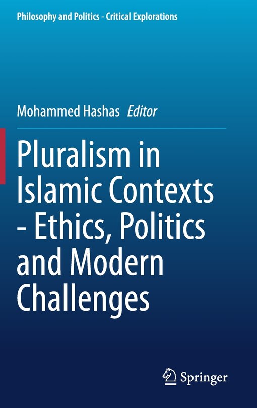 Front cover_Pluralism In Islamic Contexts - Ethics, Politics And Modern Challenges