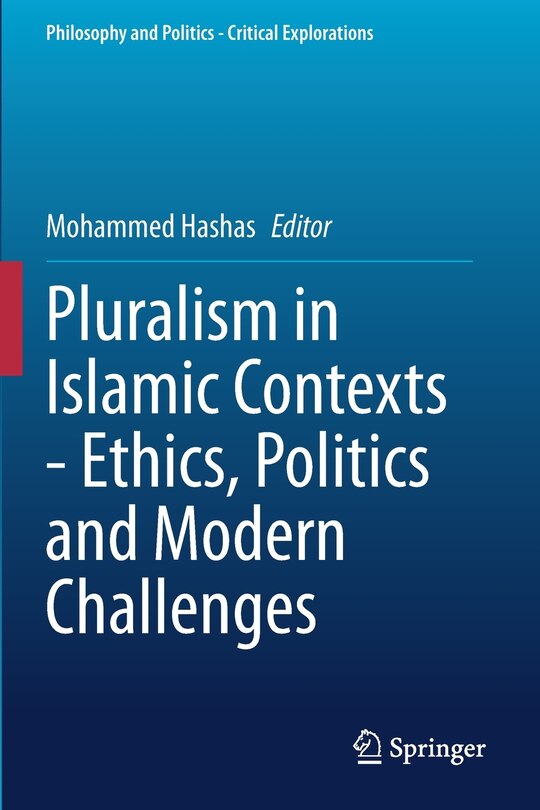 Front cover_Pluralism In Islamic Contexts - Ethics, Politics And Modern Challenges