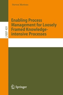 Front cover_Enabling Process Management For Loosely Framed Knowledge-intensive Processes