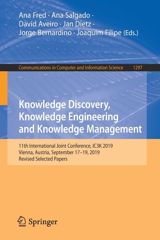 Knowledge Discovery, Knowledge Engineering and Knowledge Management: 11th International Joint Conference, IC3K 2019, Vienna, Austria, September 17-19, 2019, Revised Selected Papers