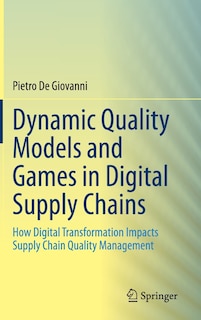 Front cover_Dynamic Quality Models And Games In Digital Supply Chains