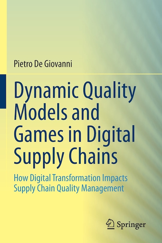 Dynamic Quality Models And Games In Digital Supply Chains: How Digital Transformation Impacts Supply Chain Quality Management